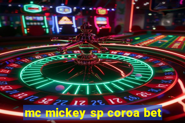 mc mickey sp coroa bet